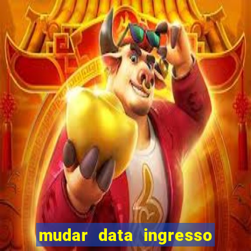 mudar data ingresso beto carrero